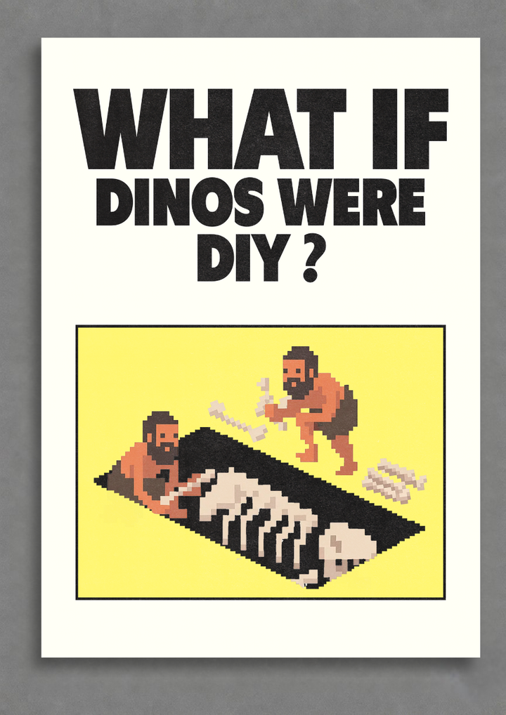 WHAT IF DINOS WERE DIY?