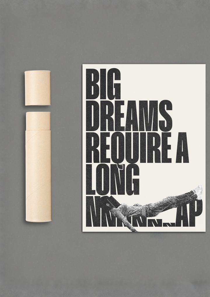 BIG DREAMS REQUIRE A LONG NNNNNNAP